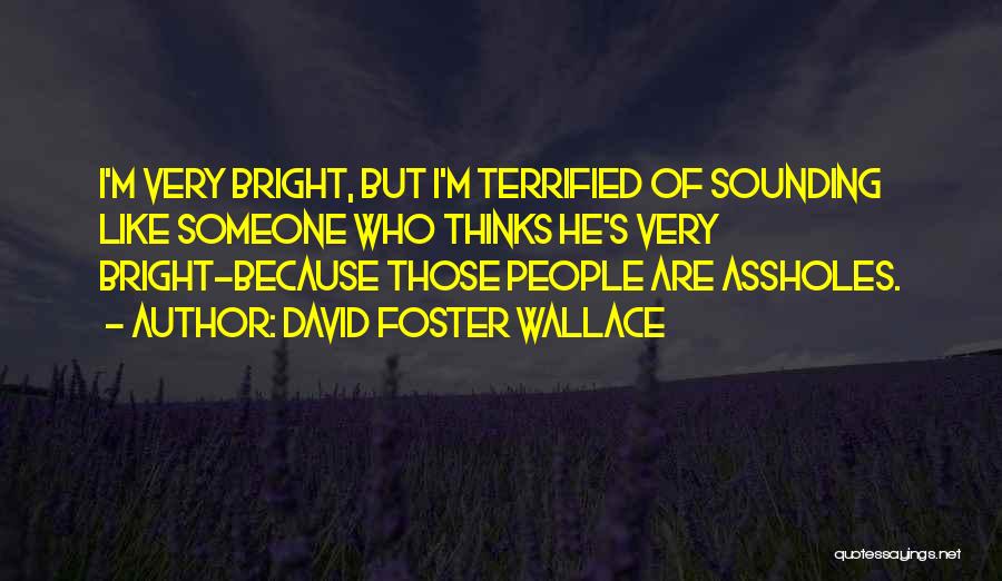 Bright Quotes By David Foster Wallace