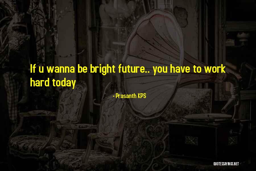 Bright Quotes Quotes By Prasanth KPS