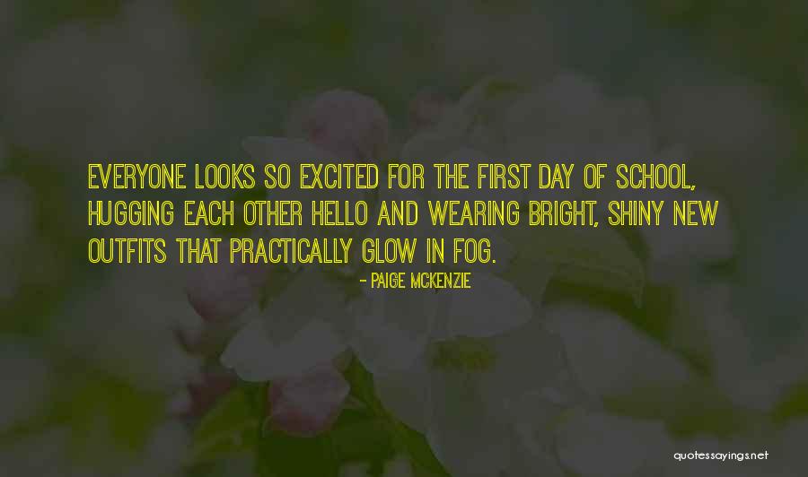 Bright Shiny Day Quotes By Paige McKenzie Bright Shiny Day Quotes By Paige McKenzie