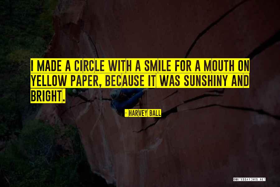Bright Smile Quotes By Harvey Ball Bright Smile Quotes By Harvey Ball