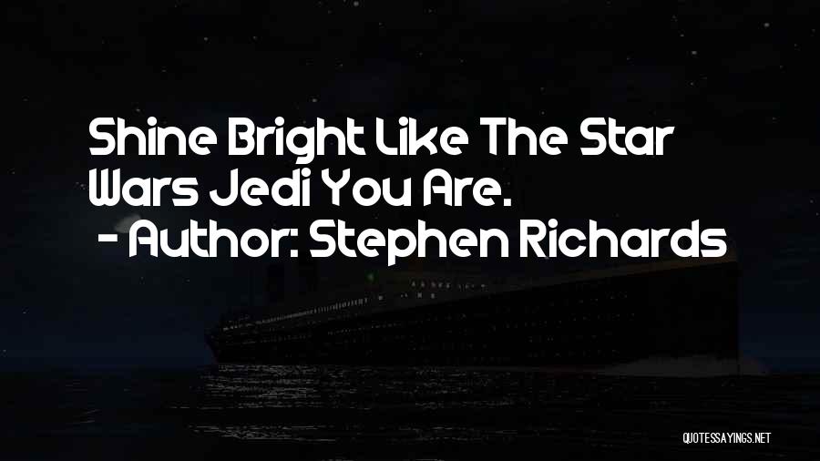 Bright Star Best Quotes By Stephen Richards