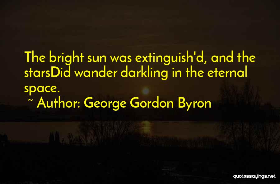 Bright Stars Quotes By George Gordon Byron
