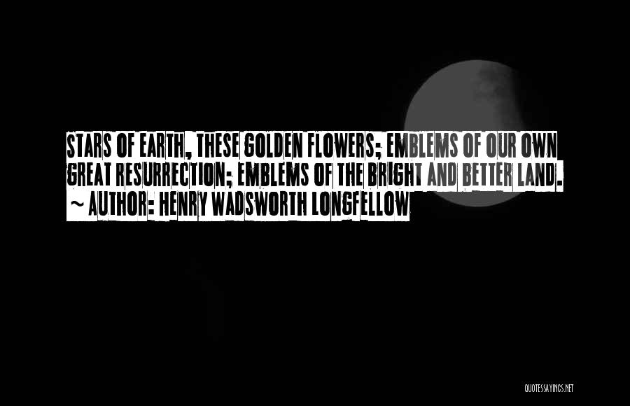 Bright Stars Quotes By Henry Wadsworth Longfellow