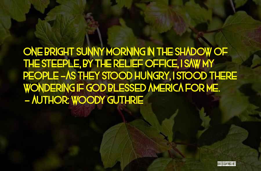 Bright Sunny Morning Quotes By Woody Guthrie