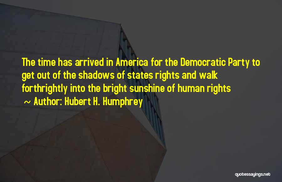 Bright Sunshine Quotes By Hubert H. Humphrey