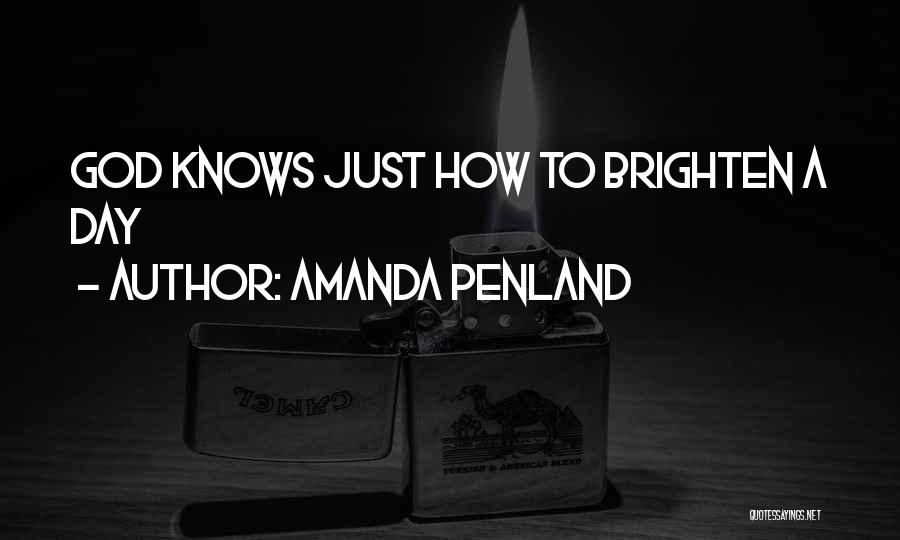 Brighten A Day Quotes By Amanda Penland
