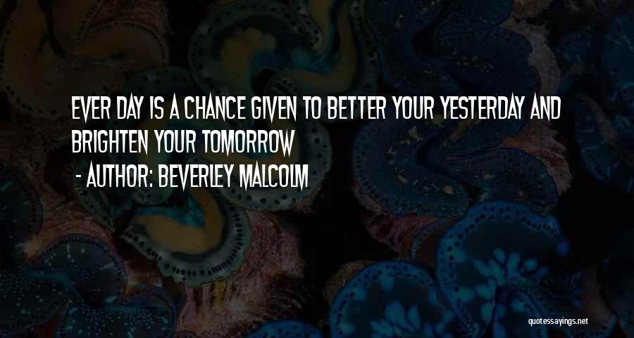 Brighten A Day Quotes By Beverley Malcolm