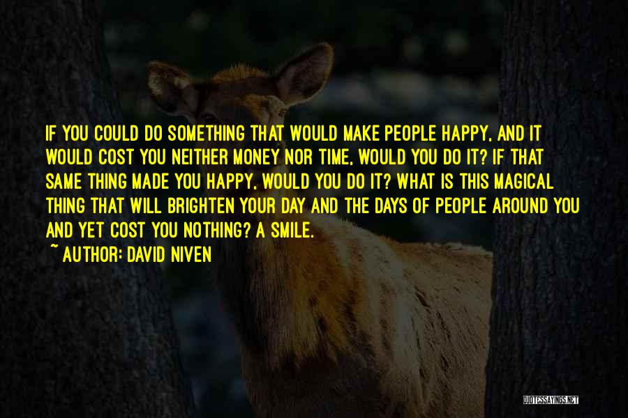 Brighten A Day Quotes By David Niven