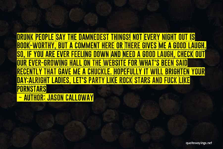 Brighten A Day Quotes By Jason Calloway