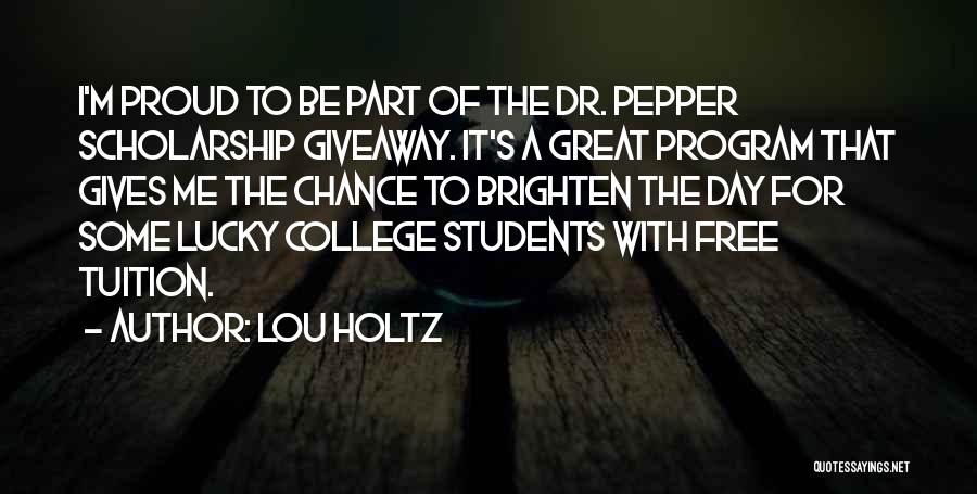 Brighten A Day Quotes By Lou Holtz