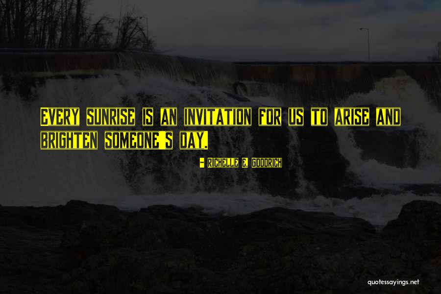 Brighten Her Day Quotes By Richelle E. Goodrich Brighten Her Day Quotes By Richelle E. Goodrich