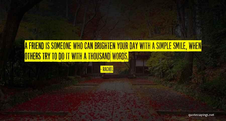 Brighten His Day Quotes By Rachel