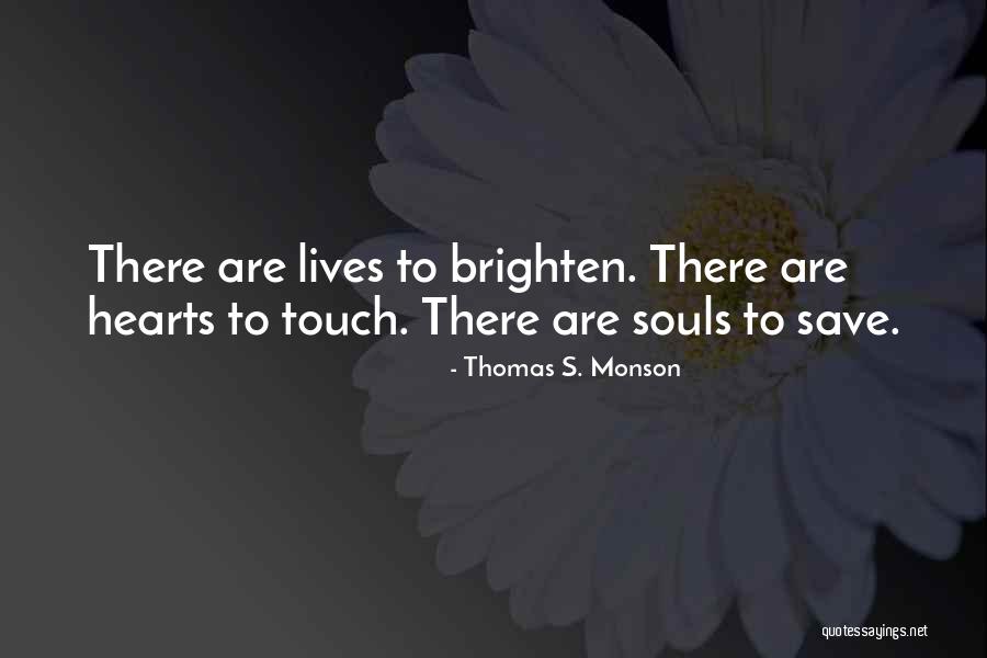 Brighten Me Up Quotes By Thomas S. Monson Brighten Me Up Quotes By Thomas S. Monson