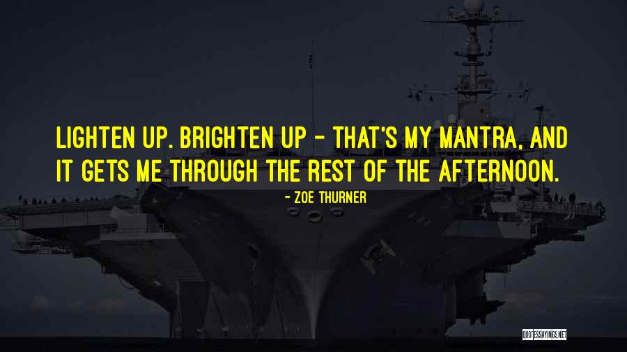 Brighten Me Up Quotes By Zoe Thurner Brighten Me Up Quotes By Zoe Thurner