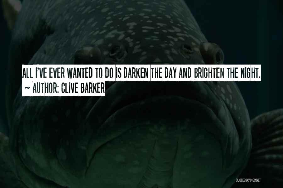 Brighten Someone's Day Quotes By Clive Barker