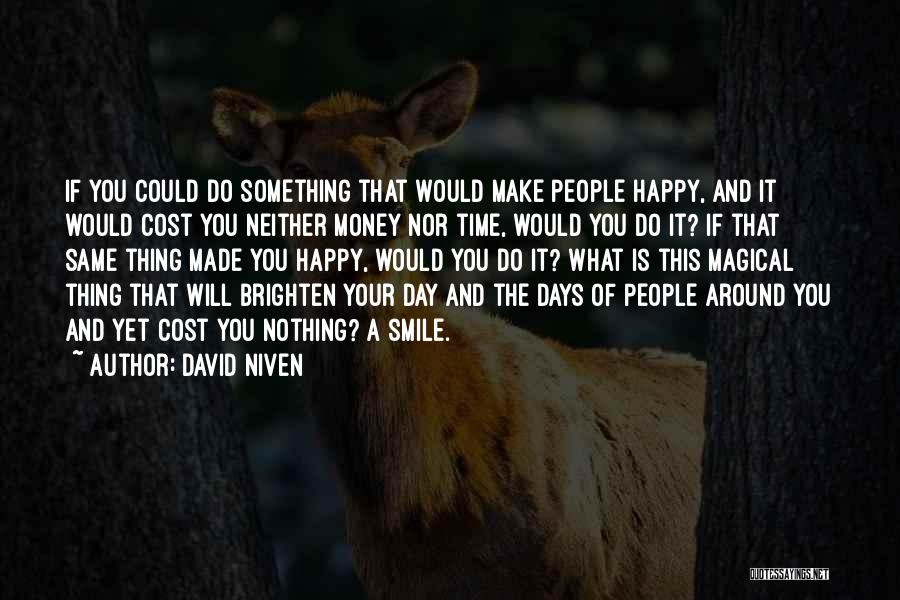 Brighten Someone's Day Quotes By David Niven