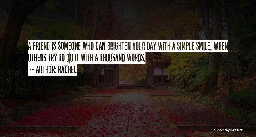 Brighten Someone's Day Quotes By Rachel