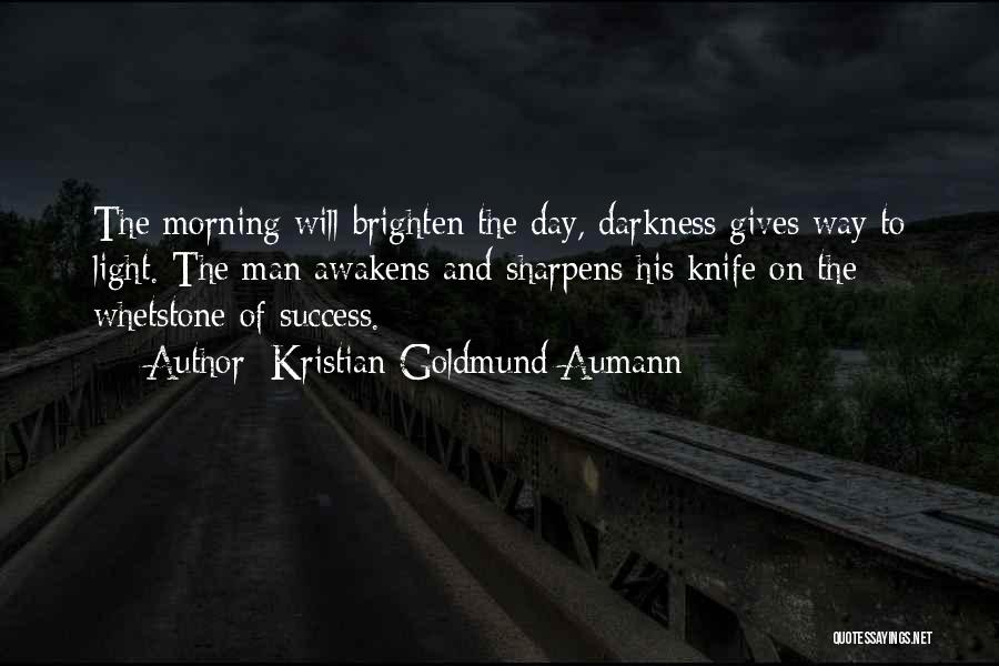 Brighten Up Day Quotes By Kristian Goldmund Aumann