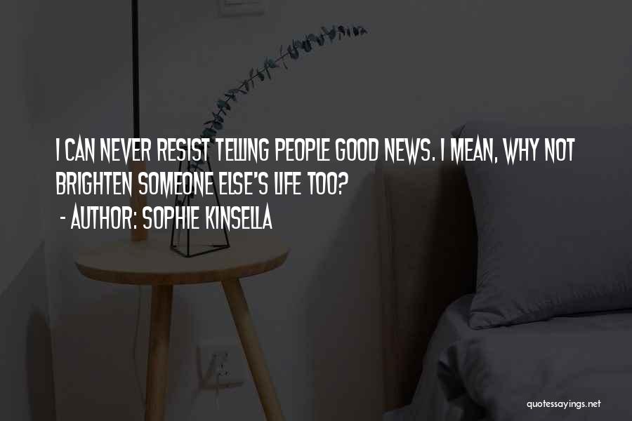 Brighten Up Day Quotes By Sophie Kinsella