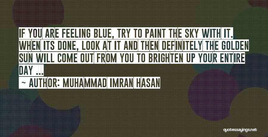 Brighten Up Her Day Quotes By Muhammad Imran Hasan
