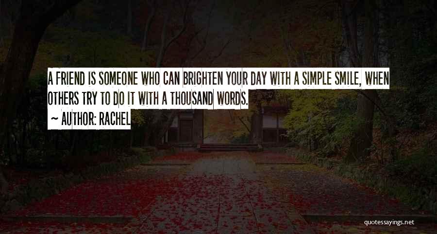 Brighten Up Her Day Quotes By Rachel