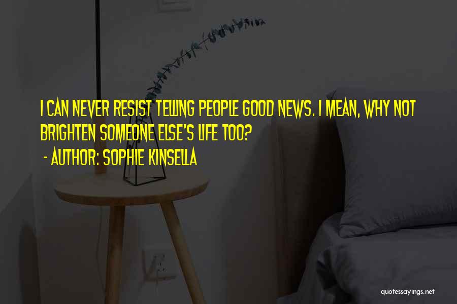 Brighten Up Her Day Quotes By Sophie Kinsella