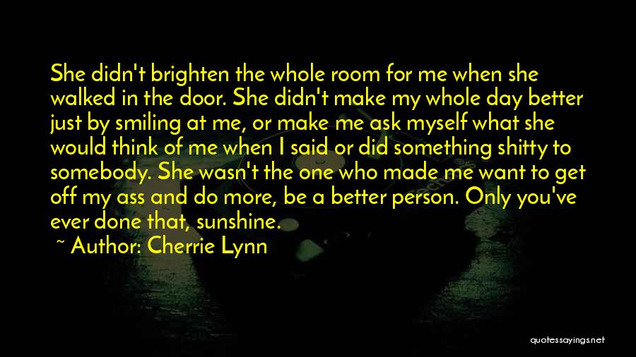 Brighten Up Someone's Day Quotes By Cherrie Lynn