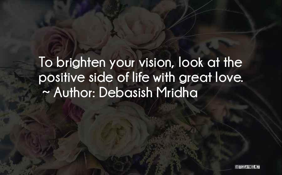 Brighten Up Your Life Quotes By Debasish Mridha