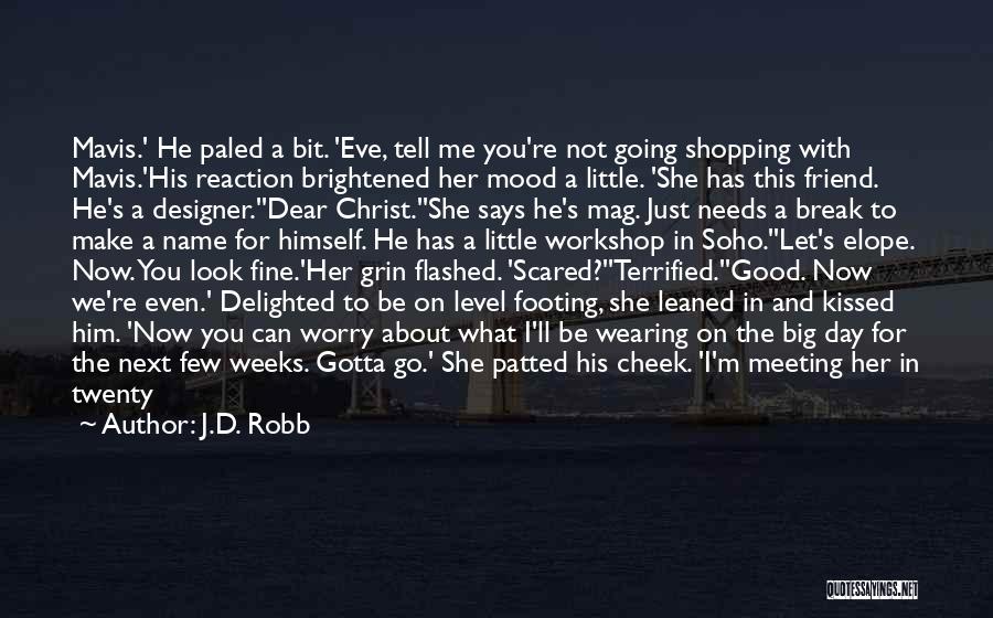 Brightened My Day Quotes By J.D. Robb