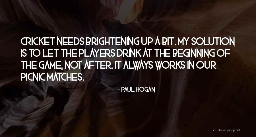 Brightening Quotes By Paul Hogan Brightening Quotes By Paul Hogan