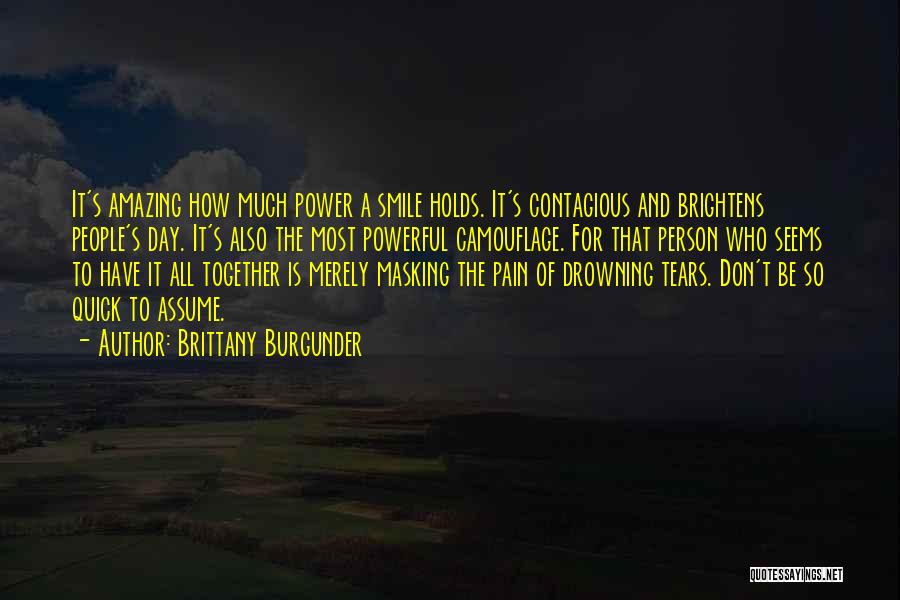 Brightens My Day Quotes By Brittany Burgunder