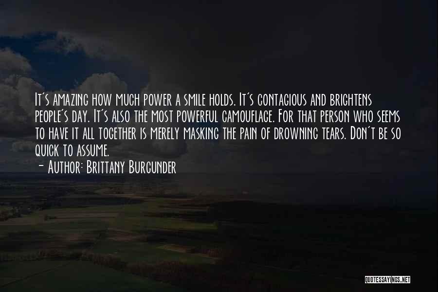 Brightens Up My Day Quotes By Brittany Burgunder