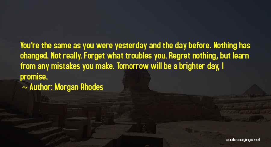 Brighter Day Tomorrow Quotes By Morgan Rhodes