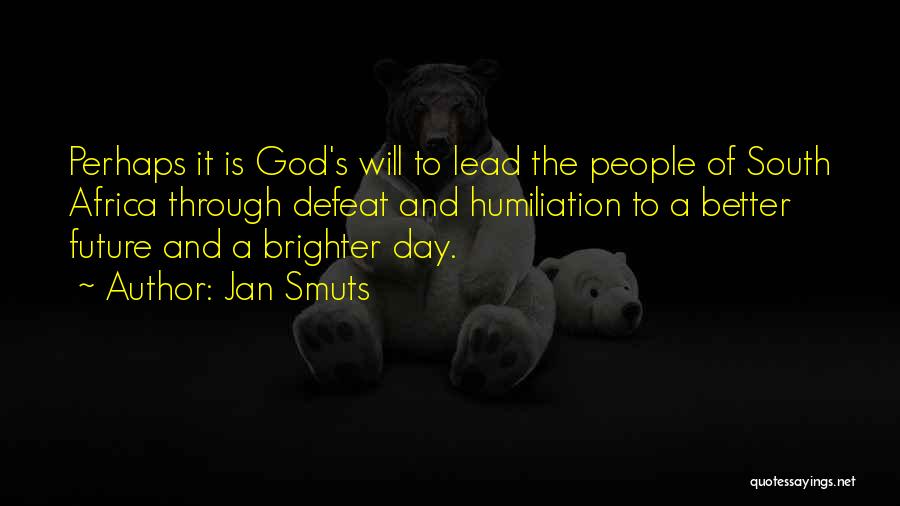 Brighter Days Quotes By Jan Smuts