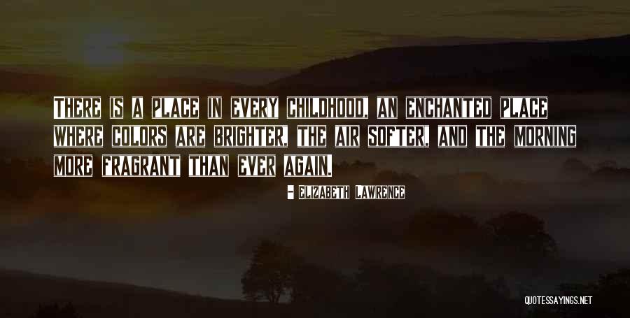 Brighter Morning Quotes By Elizabeth Lawrence Brighter Morning Quotes By Elizabeth Lawrence