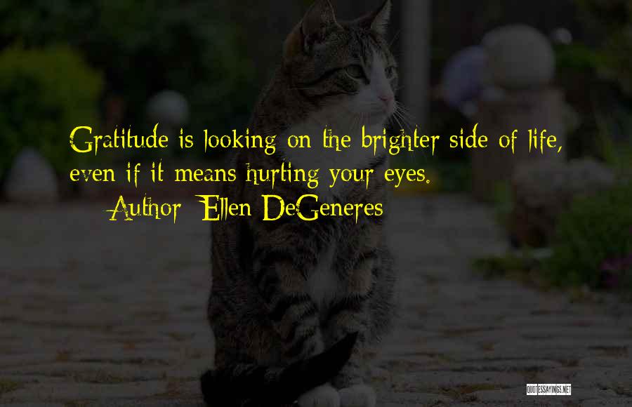 Brighter Side Of Life Quotes By Ellen DeGeneres