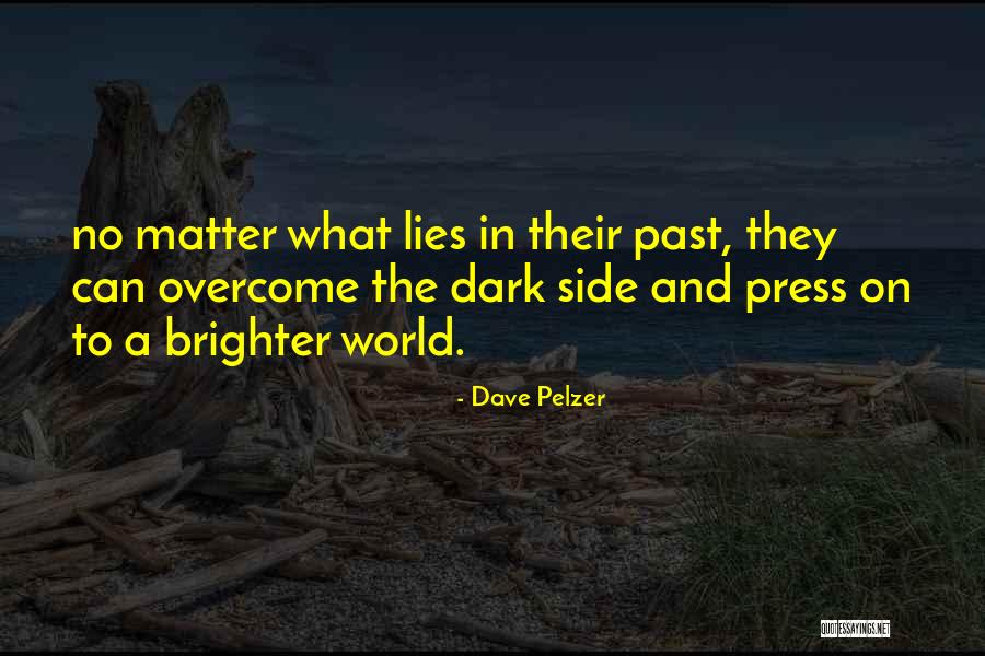 Brighter Side Quotes By Dave Pelzer