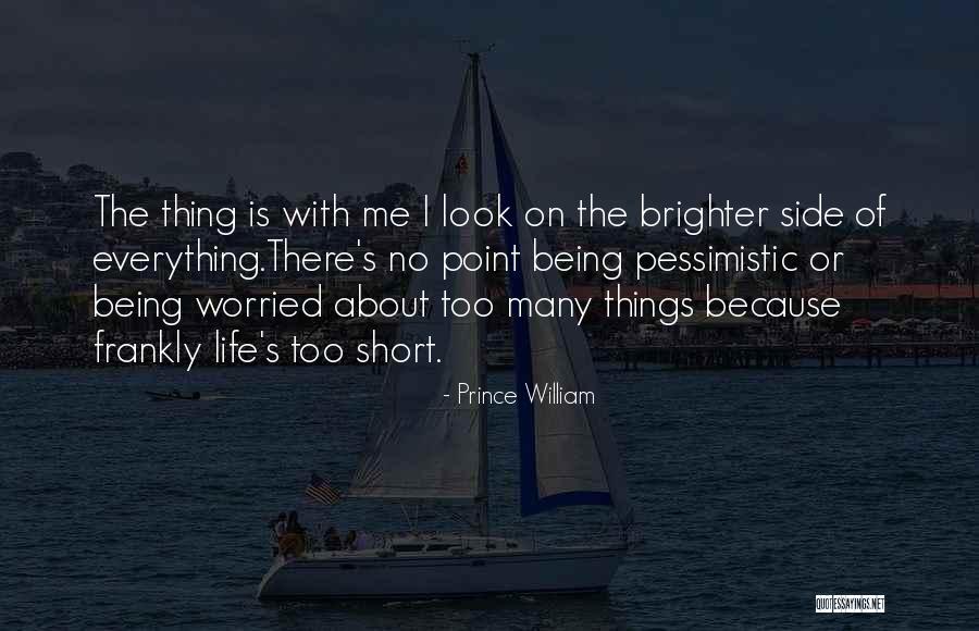 Brighter Side Quotes By Prince William