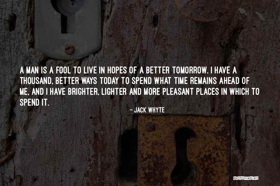 Brighter Tomorrow Quotes By Jack Whyte Brighter Tomorrow Quotes By Jack Whyte