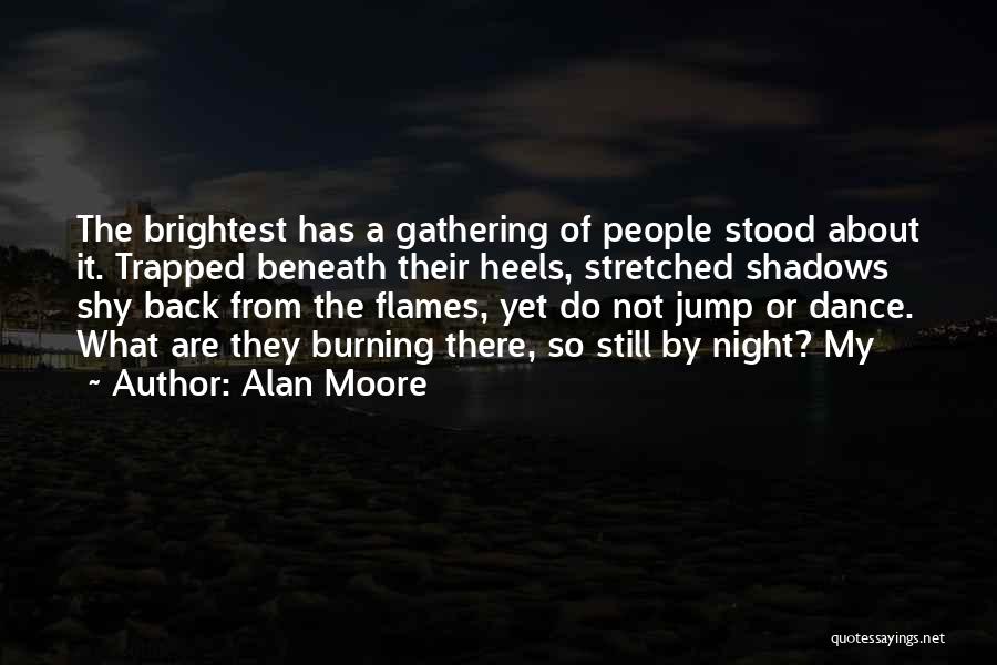 Brightest Flames Quotes By Alan Moore