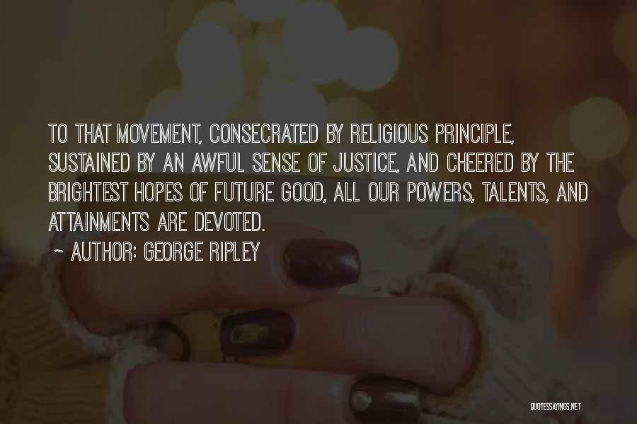 Brightest Future Quotes By George Ripley