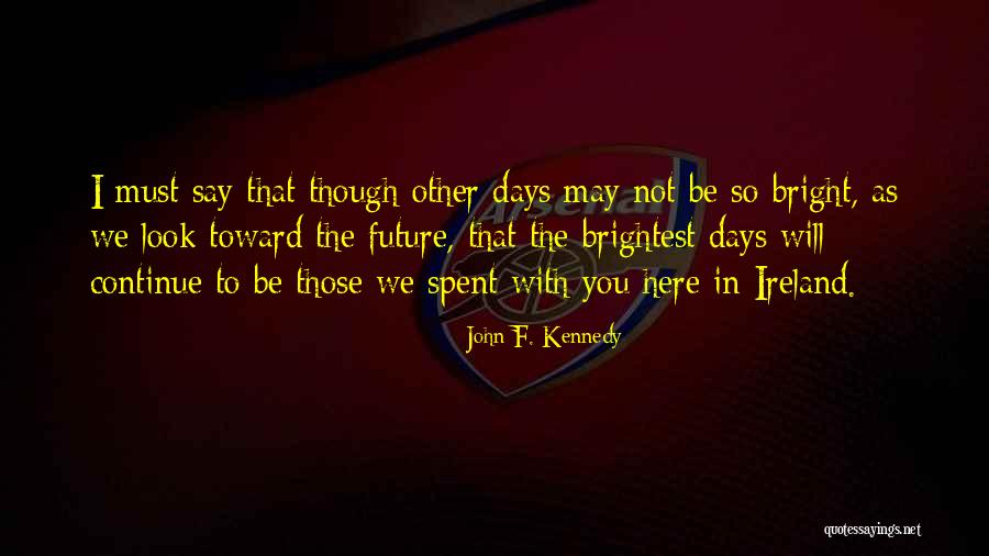 Brightest Future Quotes By John F. Kennedy