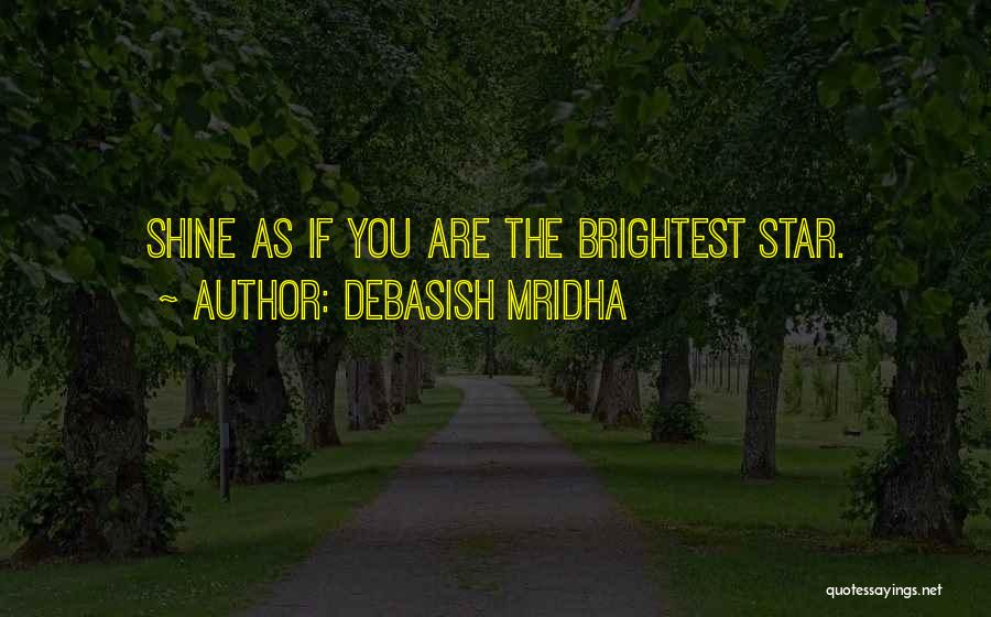 Brightest Star Quotes By Debasish Mridha