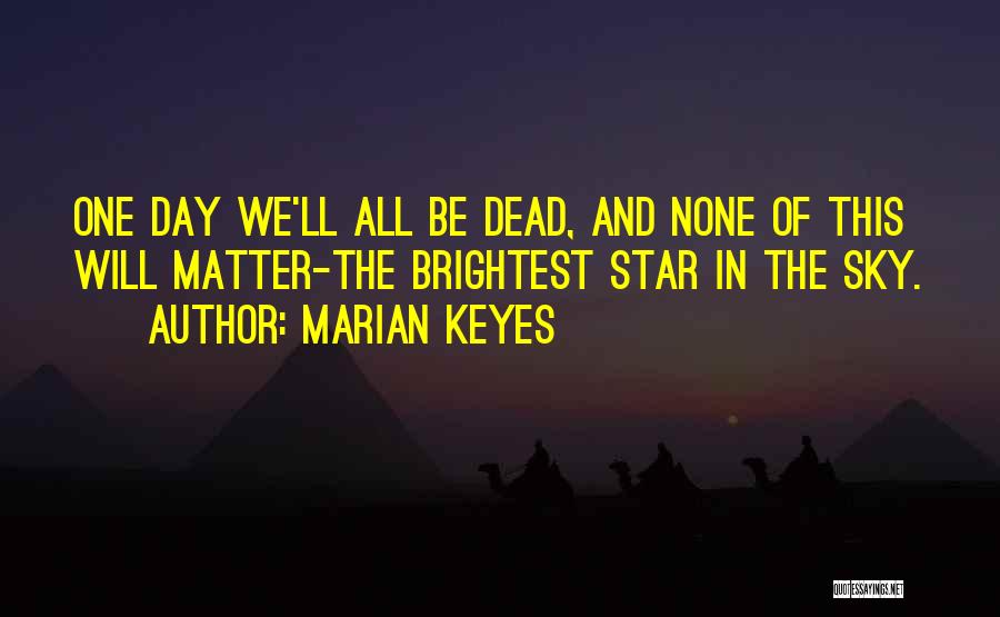 Brightest Star Quotes By Marian Keyes