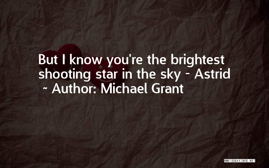 Brightest Star Quotes By Michael Grant