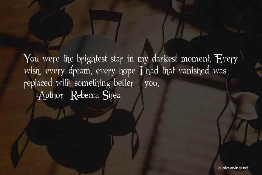 Brightest Star Quotes By Rebecca Shea