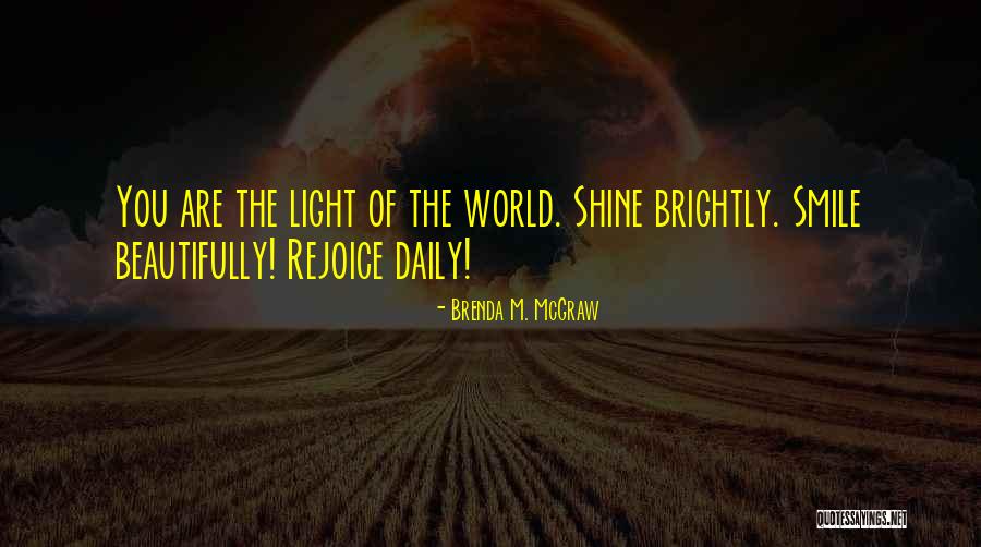 Brightly Quotes By Brenda M. McGraw Brightly Quotes By Brenda M. McGraw