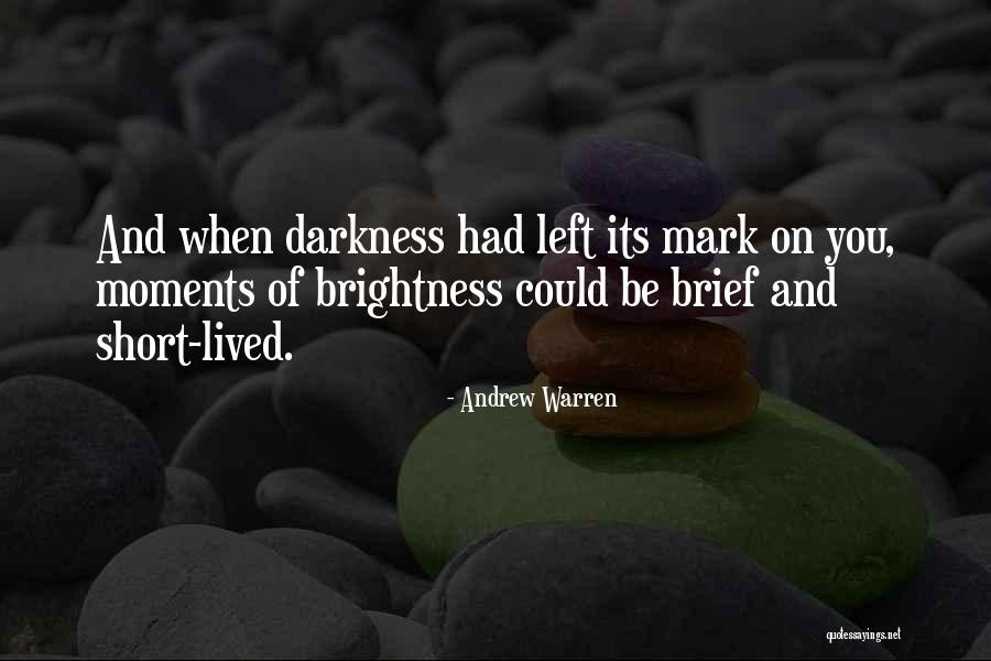 Brightness And Darkness Quotes By Andrew Warren