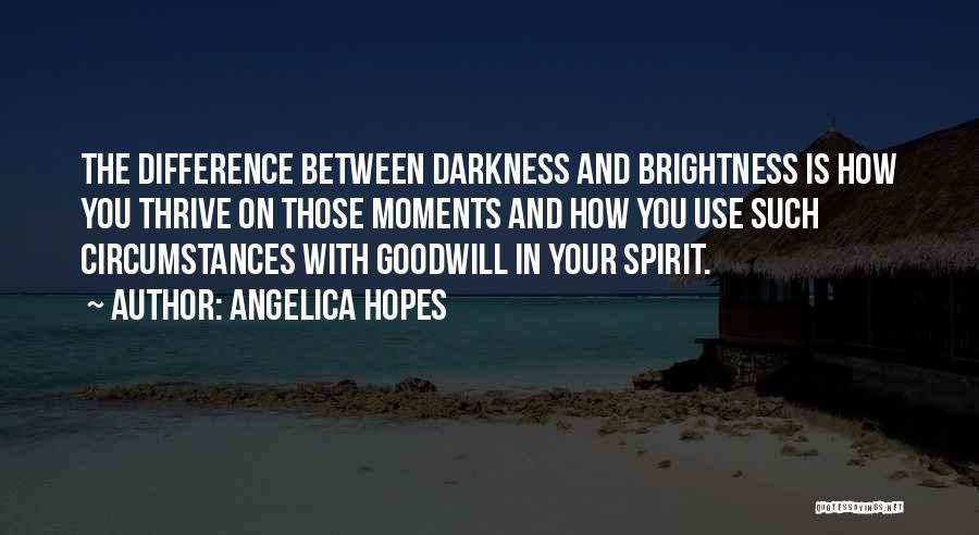 Brightness And Darkness Quotes By Angelica Hopes