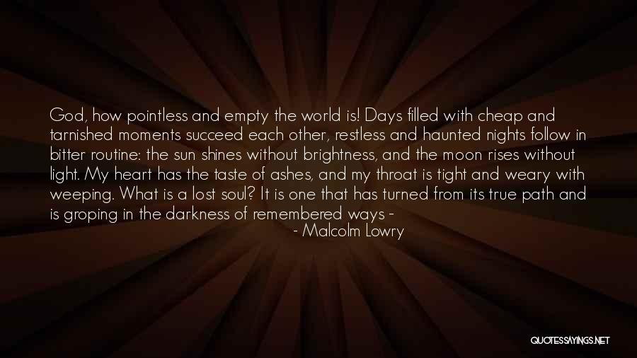 Brightness And Darkness Quotes By Malcolm Lowry Brightness And Darkness Quotes By Malcolm Lowry